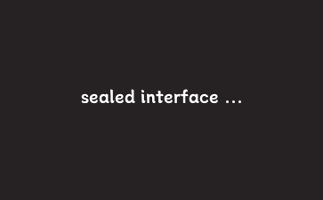 sealed interface + record 重构支付回调：Java 模式匹配实战与穷尽性检查