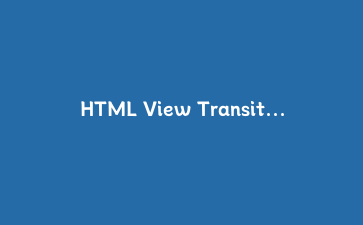 HTML View Transitions API实战：构建原生页面过渡动画与SPA体验