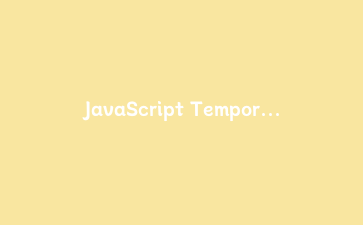 JavaScript Temporal API实战：告别Date对象，构建多时区日程管理利器