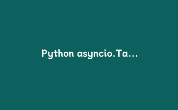 Python asyncio.TaskGroup并发编程实战：从异常组处理到高性能异步爬虫完整指南