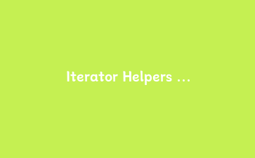 Iterator Helpers 实战：用惰性管道重写 JavaScript 日志清洗代码